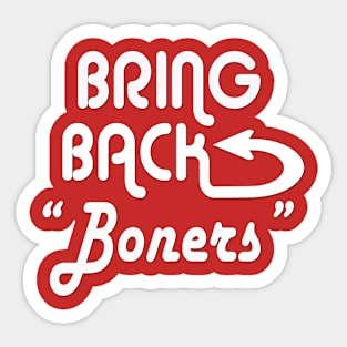 Bring Back Boners Sticker